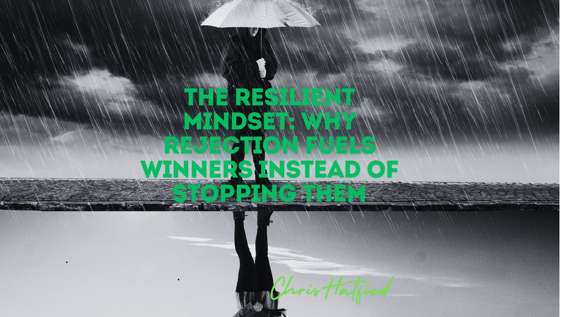 The Resilient Mindset: Why Rejection Fuels Winners Instead of Stopping Them