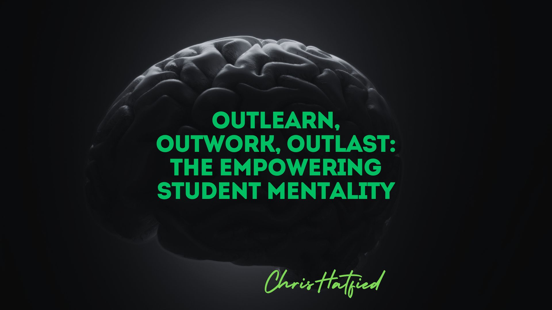 Outlearn, Outwork, Outlast: The Empowering Student Mentality