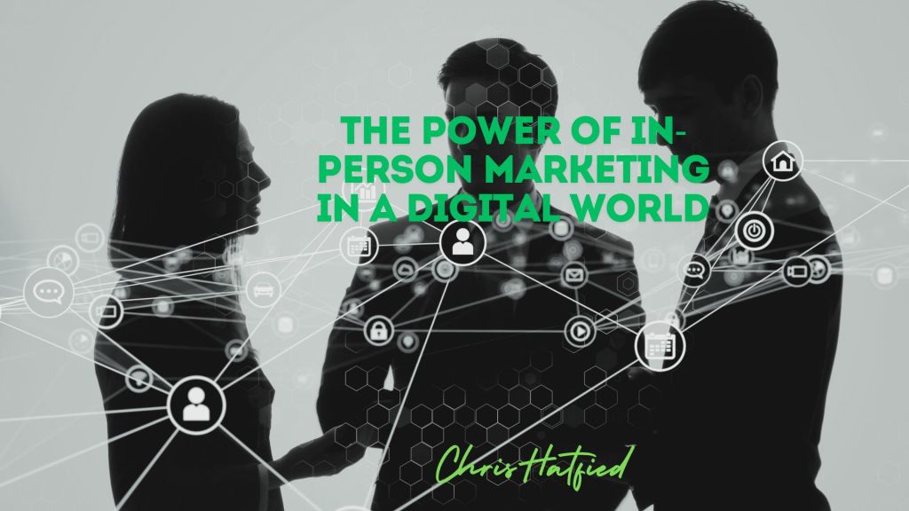 The Power of In-Person Marketing in a Digital&nbsp;World