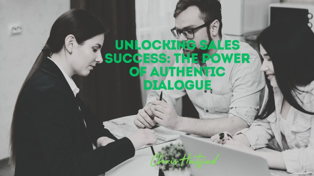 Unlocking Sales Success: The Power of Authentic&nbsp;Dialogue