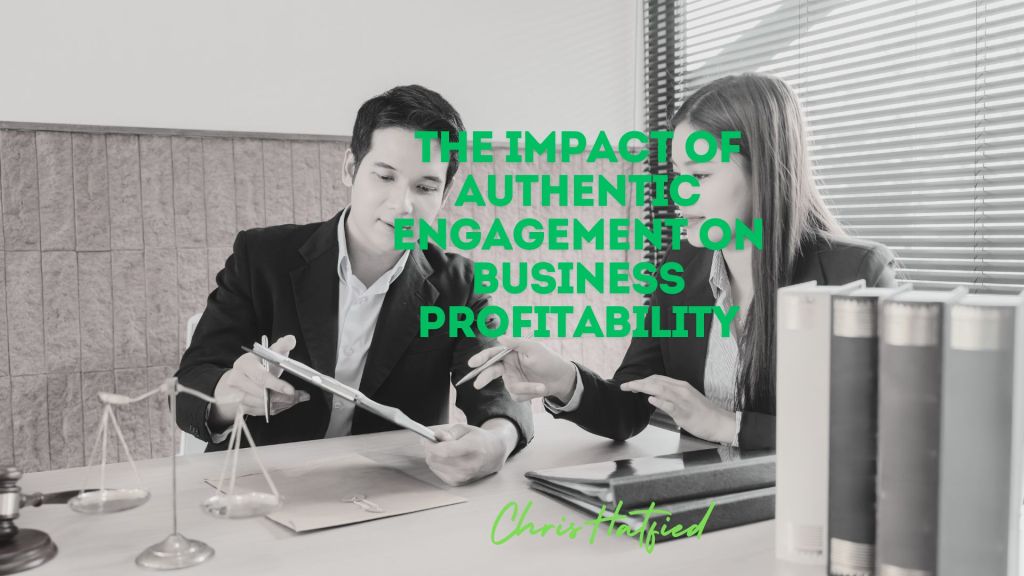 The Impact of Authentic Engagement on Business&nbsp;Profitability