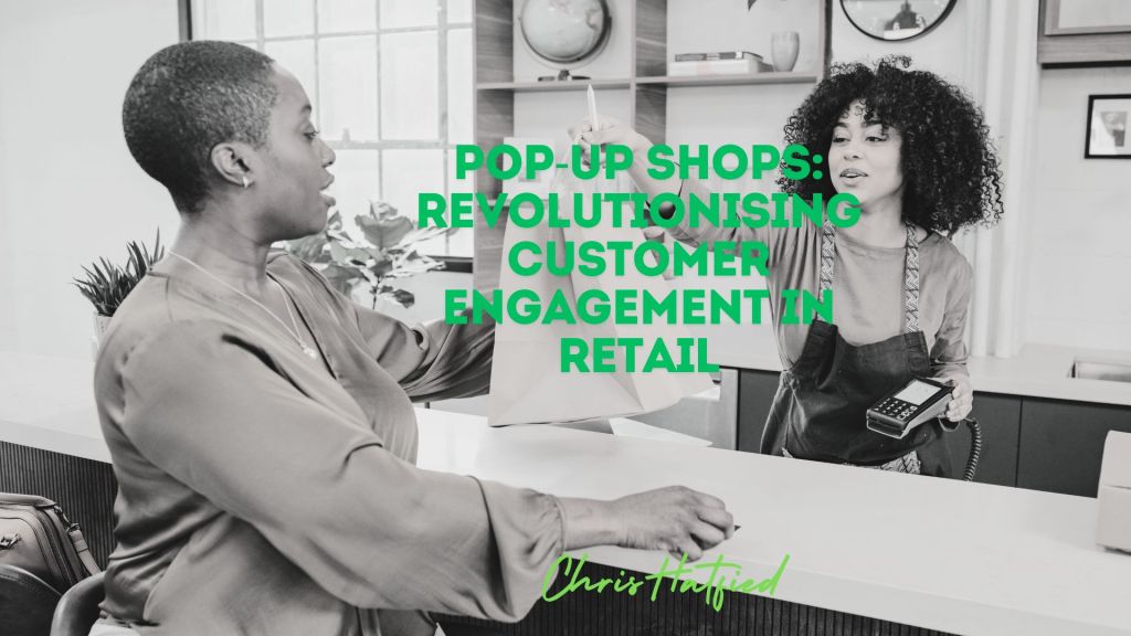 Pop-Up Shops: Revolutionising Customer Engagement in&nbsp;Retail