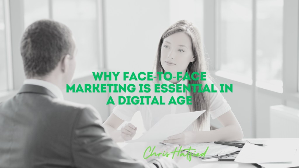 Why Face-to-Face Marketing is Essential in a Digital&nbsp;Age
