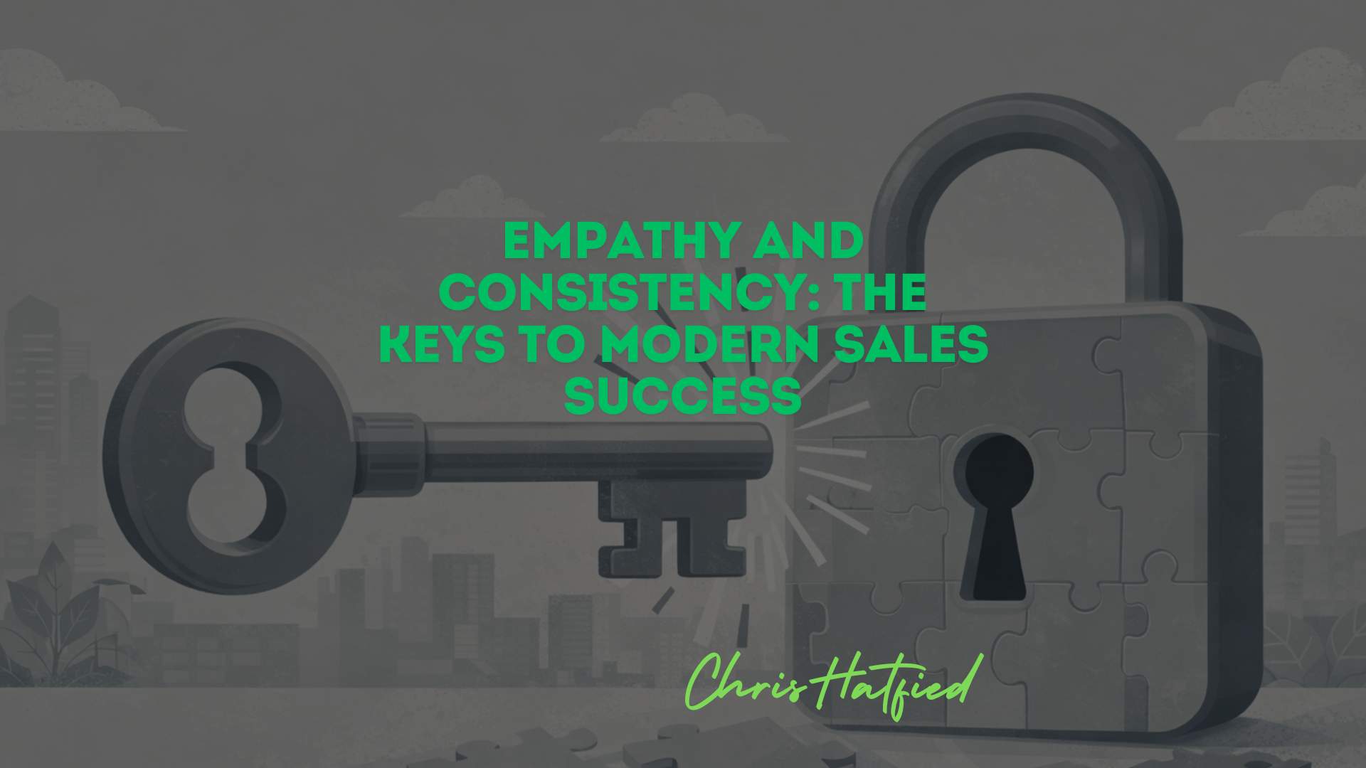Empathy and Consistency: The Keys to Modern Sales Success