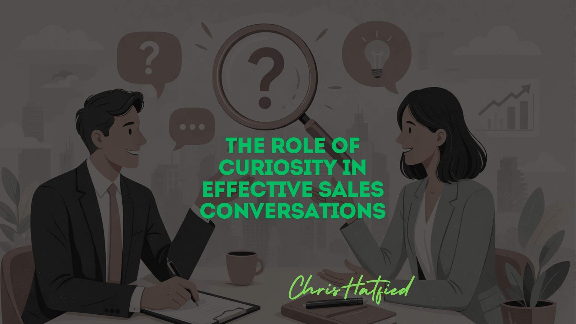 The Role of Curiosity in Effective Sales Conversations