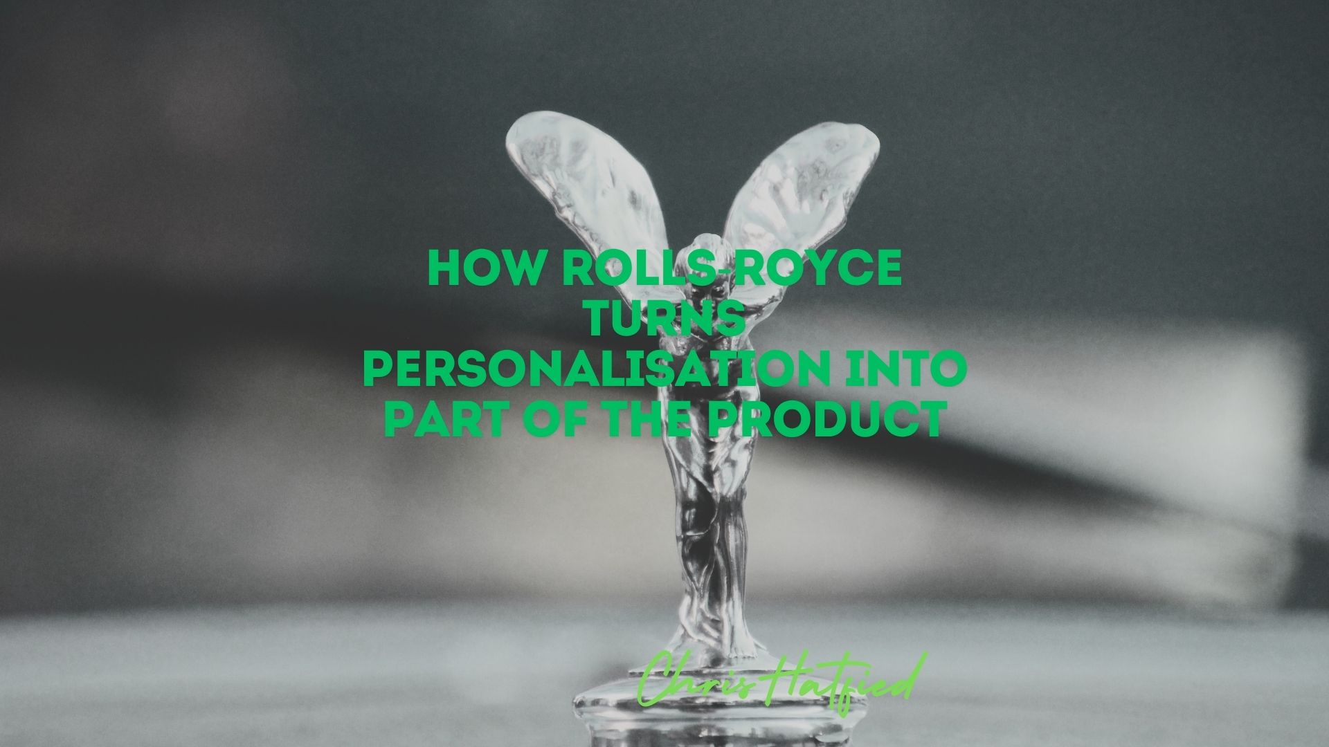 How Rolls-Royce Turns Personalisation Into Part of the Product